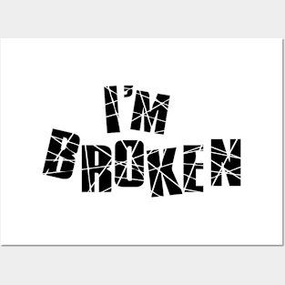 I'm broken Posters and Art